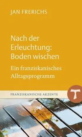 Frerichs |  Nach der Erleuchtung: Boden wischen | Buch |  Sack Fachmedien