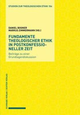 Bogner / Zimmermann / Zimmermann-Acklin |  Fundamente theologischer Ethik in postkonfessioneller Zeit | Buch |  Sack Fachmedien