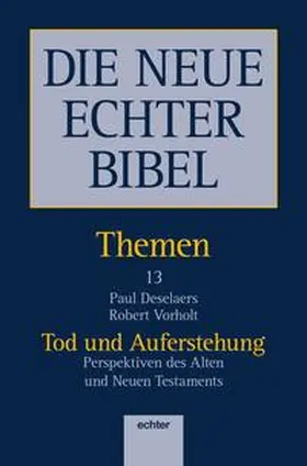 Deselaers / Vorholt |  DIE NEUE ECHTER BIBEL – THEMEN | Buch |  Sack Fachmedien