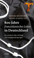 Bieger / Schmies |  800 Jahre franziskanisches Leben in Deutschland | Buch |  Sack Fachmedien