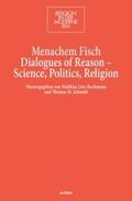 Fisch / Lutz-Bachmann / Schmidt |  Dialogues of Reason - Science, Politics, Religion | Buch |  Sack Fachmedien