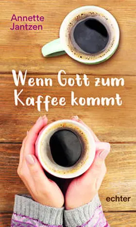 Jantzen |  Wenn Gott zum Kaffee kommt | Buch |  Sack Fachmedien