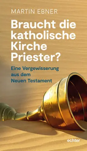 Ebner |  Braucht die Katholische Kirche Priester? | Buch |  Sack Fachmedien