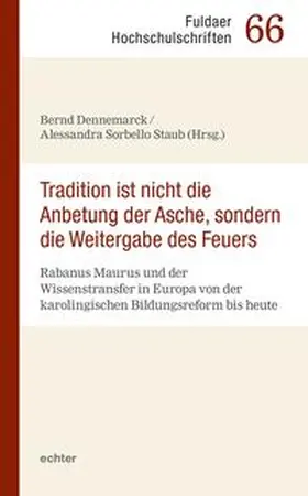 Dennemarck / Sorbello Staub |  "Tradition ist nicht die Anbetung der Asche, sondern die Weitergabe des Feuers" | Buch |  Sack Fachmedien