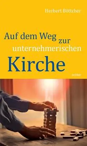 Ökumenisches Netz Rhein Mosel Saar / Böttcher |  Auf dem Weg zur unternehmerischen Kirche | Buch |  Sack Fachmedien