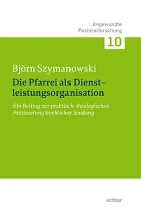 Szymanowski |  Die Pfarrei als Dienstleistungsorganisation | Buch |  Sack Fachmedien