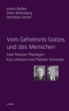Sattler / Raffelt / Reifenberg |  Vom Geheimnis Gottes und des Menschen | Buch |  Sack Fachmedien