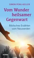 Peng-Keller |  Vom Wunder heilsamer Gegenwart | Buch |  Sack Fachmedien