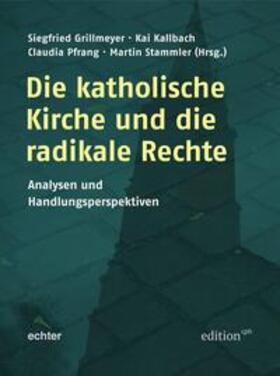 Grillmeyer / Kallbach / Pfrang |  Die katholische Kirche und die radikale Rechte | Buch |  Sack Fachmedien
