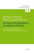 Sellmann / Szymanowski |  Kirche als Dienstleisterin an religiöser Freiheit. | Buch |  Sack Fachmedien