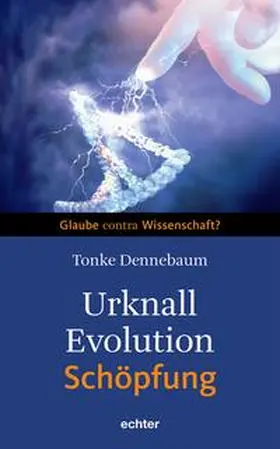 Dennebaum |  Urknall, Evolution - Schöpfung | eBook | Sack Fachmedien