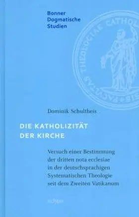 Schultheis |  Die Katholizität der Kirche | eBook | Sack Fachmedien