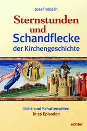 Imbach |  Sternstunden und Schandflecke der Kirchengeschichte | eBook | Sack Fachmedien