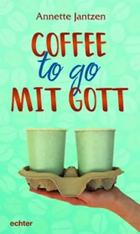 Jantzen |  Coffee to go mit Gott | eBook | Sack Fachmedien