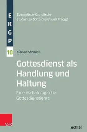 Schmidt |  Gottesdienst als Handlung und Haltung | Buch |  Sack Fachmedien