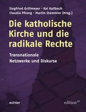 Grillmeyer / Kallbach / Pfrang |  Die katholische Kirche und die radikale Rechte | Buch |  Sack Fachmedien