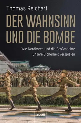 Reichart |  Der Wahnsinn und die Bombe | Buch |  Sack Fachmedien