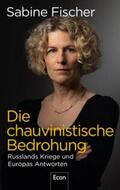 Fischer |  Die chauvinistische Bedrohung | Buch |  Sack Fachmedien