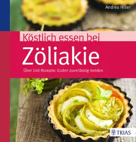 Hiller |  Köstlich essen bei Zöliakie | eBook | Sack Fachmedien