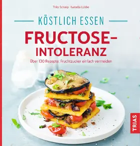 Schleip / Lübbe | Köstlich essen - Fructose-Intoleranz | E-Book | www.sack.de
