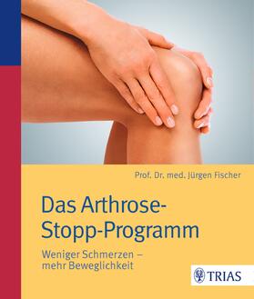 Fischer | Fischer, J: Arthrose-Stopp-Programm | Buch | 978-3-432-10233-7 | sack.de