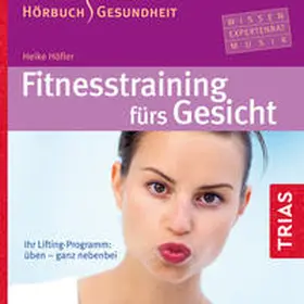 Höfler | Fitness-Training fürs Gesicht - Hörbuch | Sonstiges | 978-3-432-10351-8 | sack.de