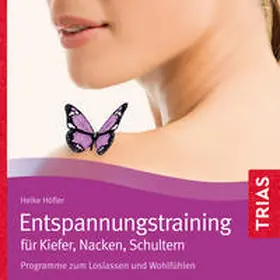 Höfler |  Entspannungstraining für Kiefer, Nacken, Schultern | Sonstiges |  Sack Fachmedien