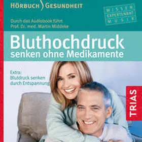 Middeke |  Bluthochdruck senken ohne Medikamente - Hörbuch | Sonstiges |  Sack Fachmedien