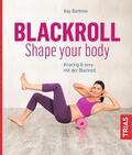 Bartrow |  Blackroll - Shape your body | eBook | Sack Fachmedien