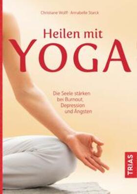 Wolff / Starck | Heilen mit Yoga | Buch | 978-3-432-10420-1 | sack.de