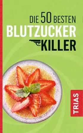Müller | Die 50 besten Blutzucker-Killer | Buch | 978-3-432-10445-4 | www.sack.de