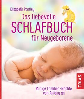 Pantley |  Das liebevolle Schlafbuch für Neugeborene | Buch |  Sack Fachmedien