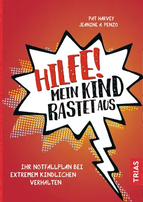 Harvey / Penzo |  Hilfe! Mein Kind rastet aus | eBook | Sack Fachmedien