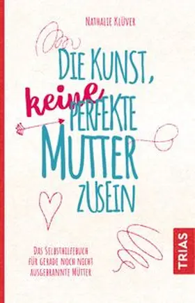Klüver | Die Kunst, keine perfekte Mutter zu sein | Buch | 978-3-432-10630-4 | www.sack.de