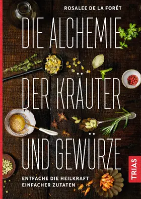 Foret | Die Alchemie der Kräuter und Gewürze | Buch | 978-3-432-10659-5 | www.sack.de
