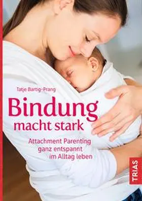 Bartig-Prang | Bindung macht stark | Buch | 978-3-432-10678-6 | www.sack.de