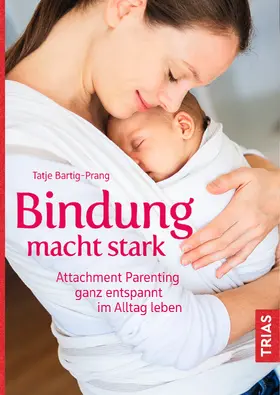 Bartig-Prang |  Bindung macht stark | eBook | Sack Fachmedien