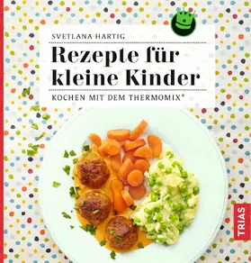 Hartig |  Rezepte für kleine Kinder | Buch |  Sack Fachmedien