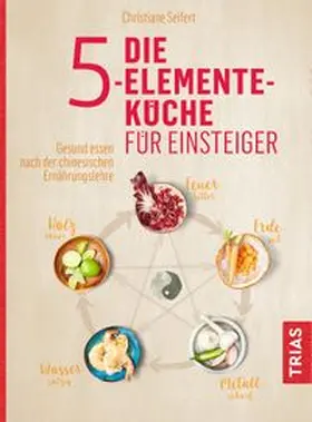 Seifert | Die 5-Elemente-Küche für Einsteiger | Buch | 978-3-432-10776-9 | www.sack.de