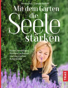 Polz / Reshöft |  Mit dem Garten die Seele stärken | eBook | Sack Fachmedien