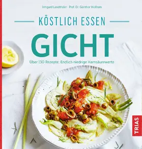 Landthaler / Wolfram | Köstlich essen Gicht | Buch | 978-3-432-10847-6 | www.sack.de