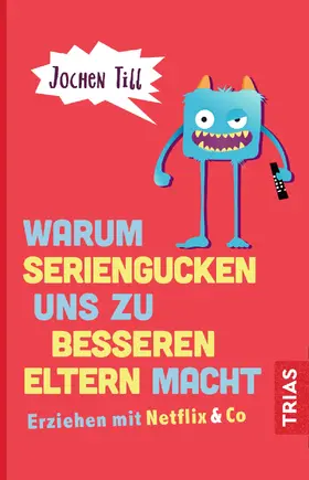 Till |  Warum Seriengucken uns zu besseren Eltern macht | eBook | Sack Fachmedien