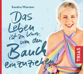 Wurster |  Das Leben ist zu kurz, um den Bauch einzuziehen | Sonstiges |  Sack Fachmedien