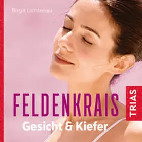Lichtenau |  Feldenkrais für Gesicht & Kiefer - Hörbuch | Sonstiges |  Sack Fachmedien