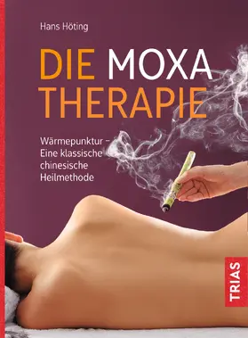 Höting |  Die Moxa-Therapie | Buch |  Sack Fachmedien