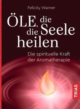 Warner | Öle, die die Seele heilen | Buch | 978-3-432-11082-0 | www.sack.de