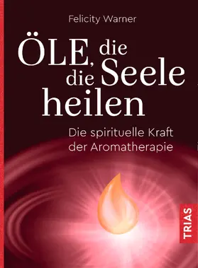 Warner |  Öle, die die Seele heilen | eBook | Sack Fachmedien