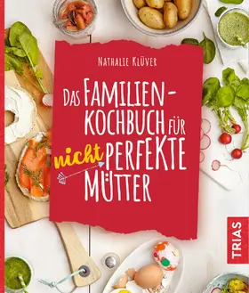 Klüver |  Das Familienkochbuch für nicht perfekte Mütter | eBook | Sack Fachmedien
