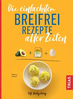 Bartig-Prang | Die einfachsten Breifrei-Rezepte aller Zeiten | E-Book | sack.de
