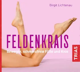 Lichtenau |  Feldenkrais - bewegte, schmerzfreie Füße und Knie (Hörbuch) | Sonstiges |  Sack Fachmedien